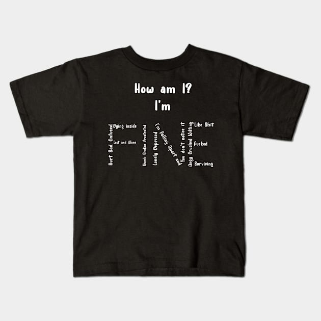 I'm Fine 02 Kids T-Shirt by ShadowTalon666